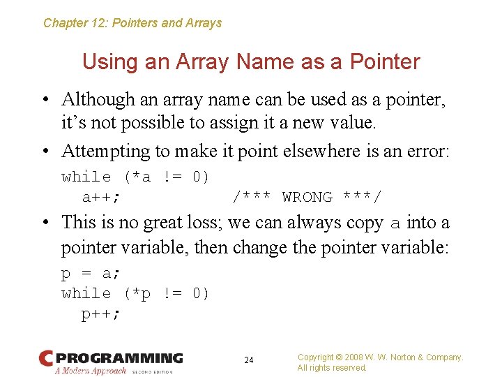 Chapter 12: Pointers and Arrays Using an Array Name as a Pointer • Although