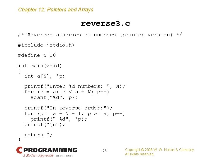 Chapter 12: Pointers and Arrays reverse 3. c /* Reverses a series of numbers