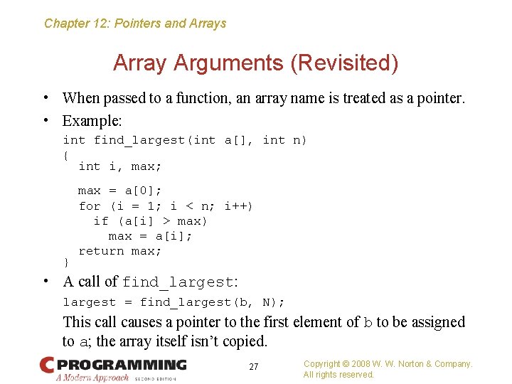 Chapter 12: Pointers and Arrays Array Arguments (Revisited) • When passed to a function,