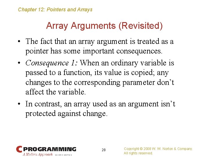 Chapter 12: Pointers and Arrays Array Arguments (Revisited) • The fact that an array