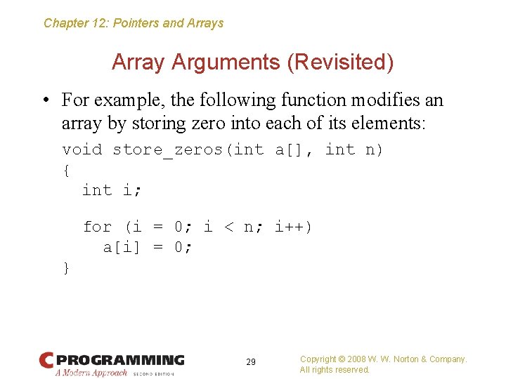 Chapter 12: Pointers and Arrays Array Arguments (Revisited) • For example, the following function