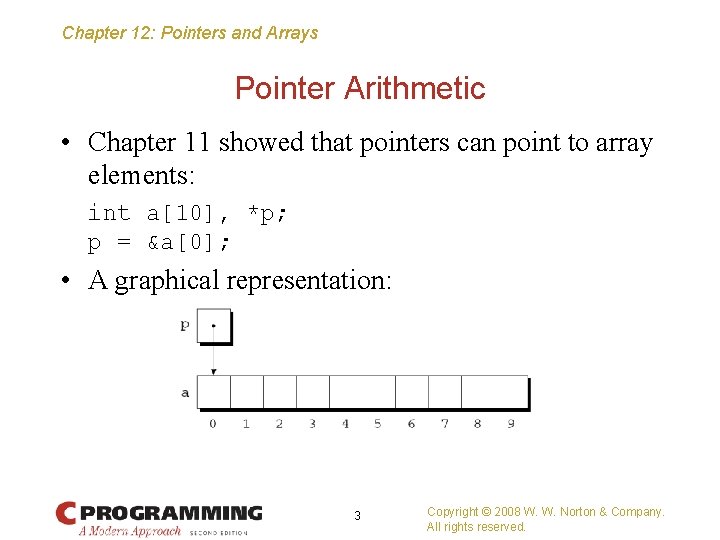 Chapter 12: Pointers and Arrays Pointer Arithmetic • Chapter 11 showed that pointers can