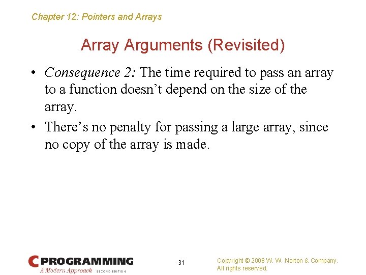 Chapter 12: Pointers and Arrays Array Arguments (Revisited) • Consequence 2: The time required