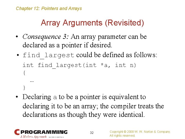 Chapter 12: Pointers and Arrays Array Arguments (Revisited) • Consequence 3: An array parameter