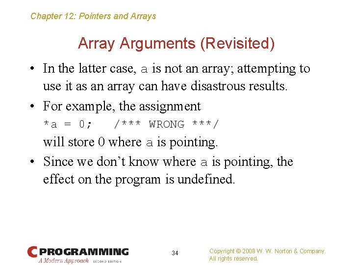 Chapter 12: Pointers and Arrays Array Arguments (Revisited) • In the latter case, a