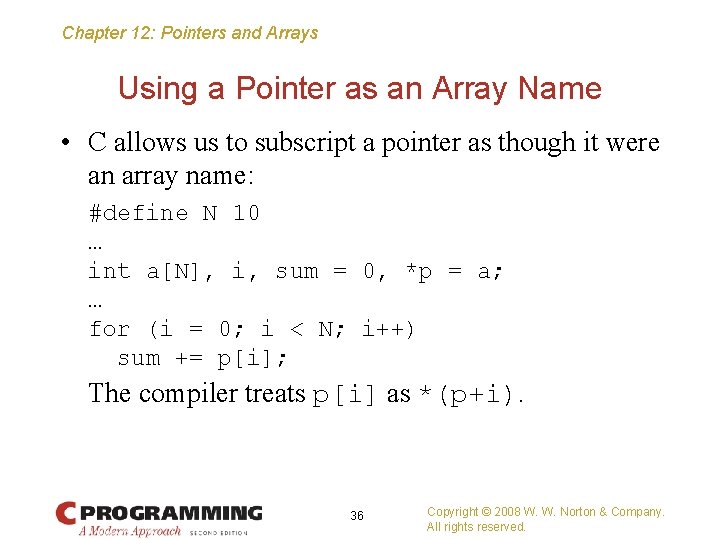 Chapter 12: Pointers and Arrays Using a Pointer as an Array Name • C