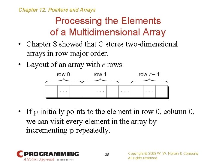 Chapter 12: Pointers and Arrays Processing the Elements of a Multidimensional Array • Chapter