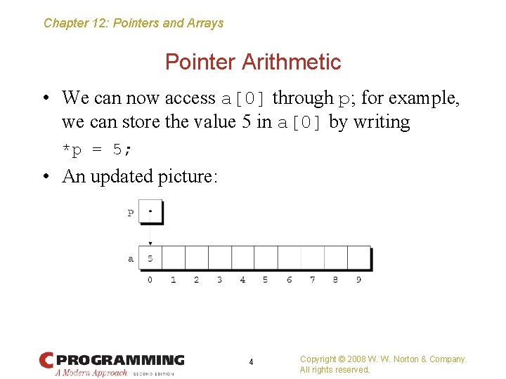 Chapter 12: Pointers and Arrays Pointer Arithmetic • We can now access a[0] through