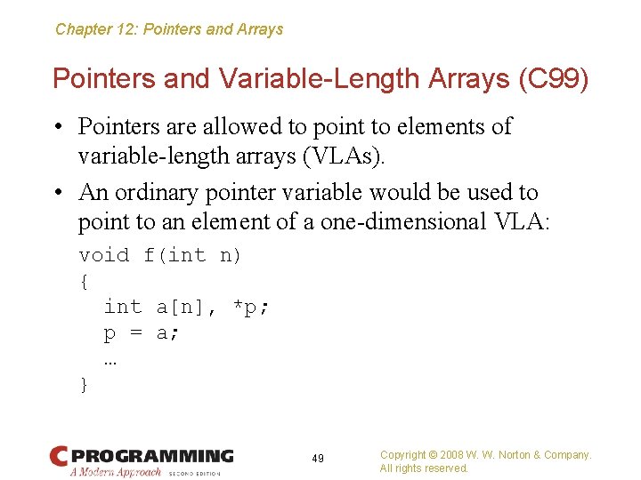 Chapter 12: Pointers and Arrays Pointers and Variable-Length Arrays (C 99) • Pointers are
