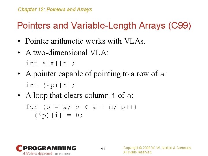 Chapter 12: Pointers and Arrays Pointers and Variable-Length Arrays (C 99) • Pointer arithmetic