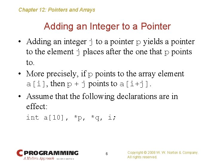 Chapter 12: Pointers and Arrays Adding an Integer to a Pointer • Adding an