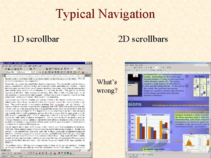 Typical Navigation 1 D scrollbar 2 D scrollbars What’s wrong? 
