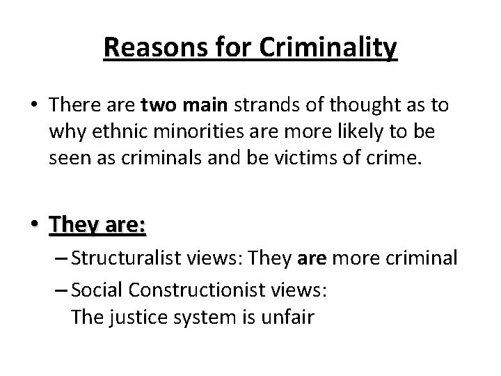 Reasons for Criminality • There are two main strands of thought as to why