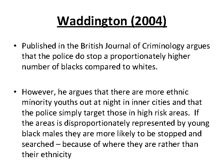 Waddington (2004) • Published in the British Journal of Criminology argues that the police Waddington (2004) • Published in the British Journal of Criminology argues that the police