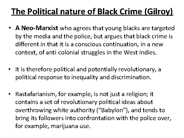 The Political nature of Black Crime (Gilroy) • A Neo-Marxist who agrees that young