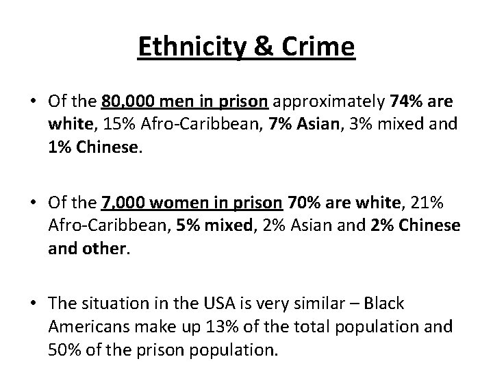 Ethnicity & Crime • Of the 80, 000 men in prison approximately 74% are