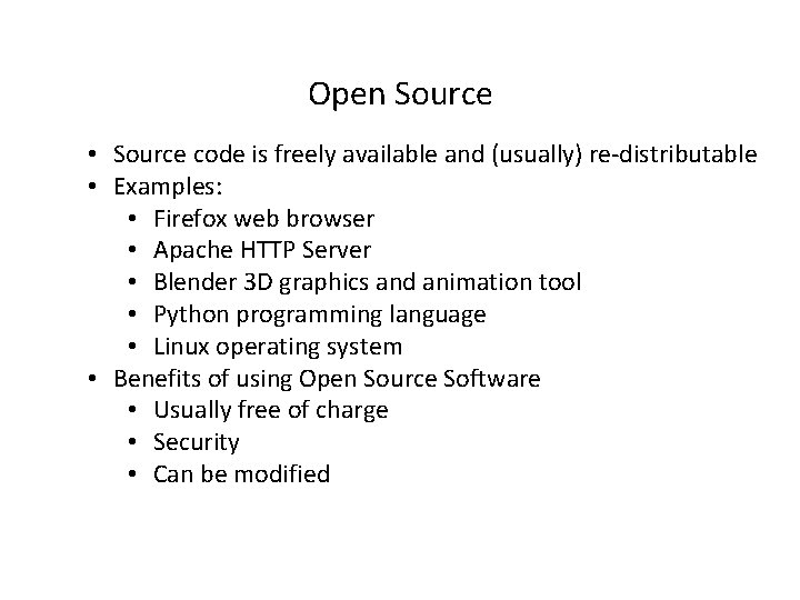 Open Source • Source code is freely available and (usually) re-distributable • Examples: •