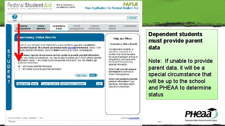 FAFSA Tips Dependent students must provide parent data Note: If unable to provide parent