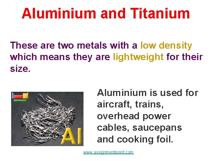 Aluminium and Titanium These are two metals with a low density which means they