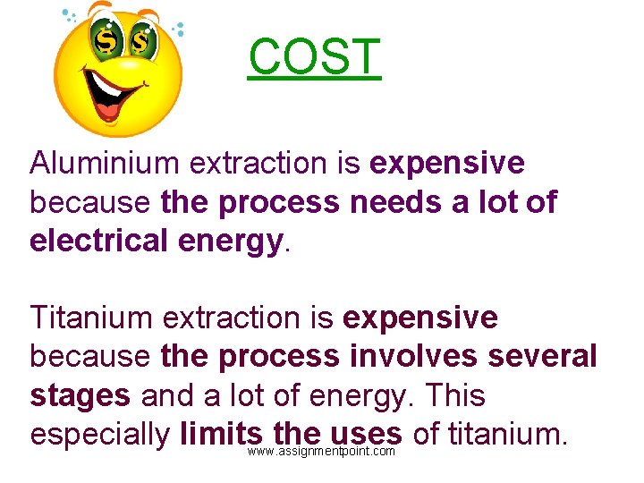 COST Aluminium extraction is expensive because the process needs a lot of electrical energy.