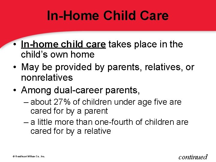 In-Home Child Care • In-home child care takes place in the child’s own home