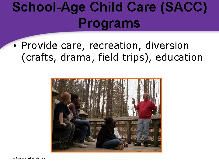 School-Age Child Care (SACC) Programs • Provide care, recreation, diversion (crafts, drama, field trips),