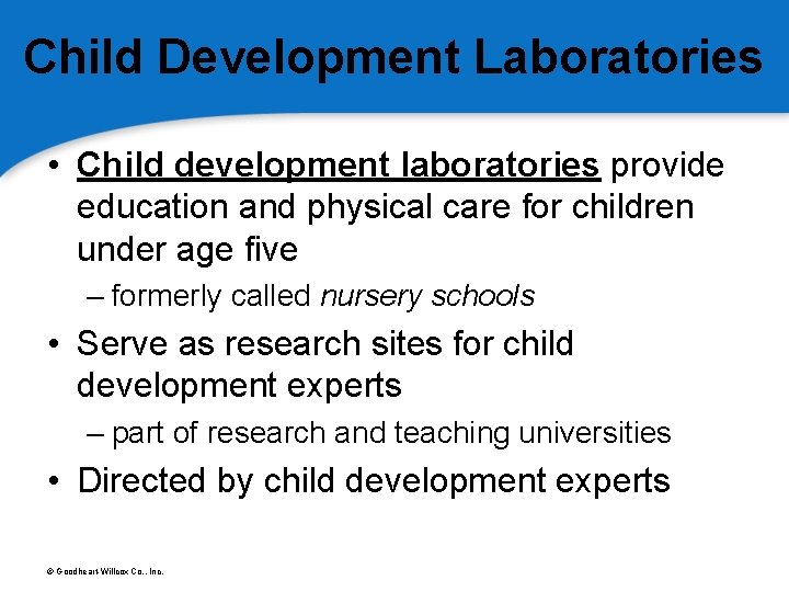 Child Development Laboratories • Child development laboratories provide education and physical care for children