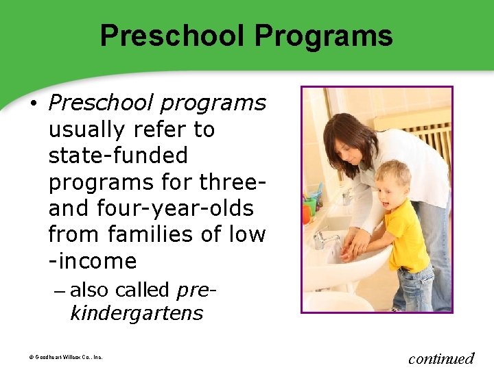 Preschool Programs • Preschool programs usually refer to state-funded programs for threeand four-year-olds from