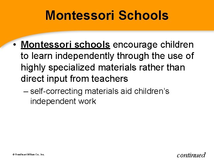 Montessori Schools • Montessori schools encourage children to learn independently through the use of