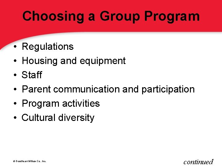 Choosing a Group Program • • • Regulations Housing and equipment Staff Parent communication
