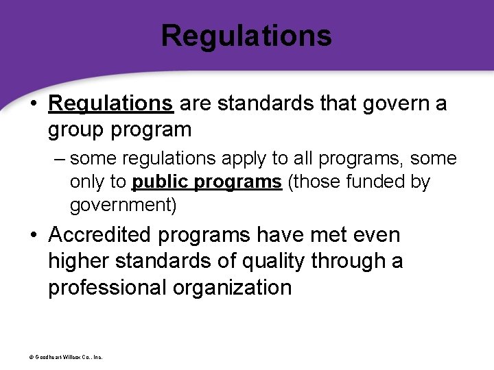 Regulations • Regulations are standards that govern a group program – some regulations apply