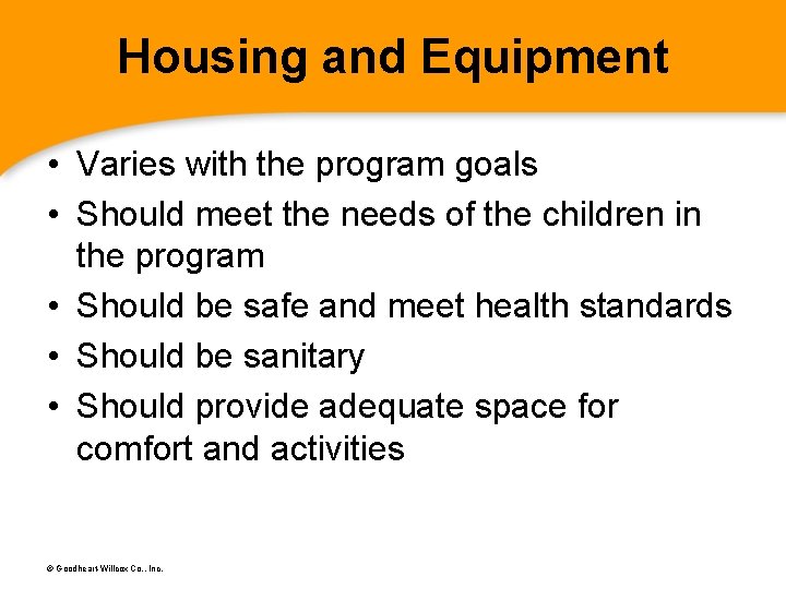 Housing and Equipment • Varies with the program goals • Should meet the needs