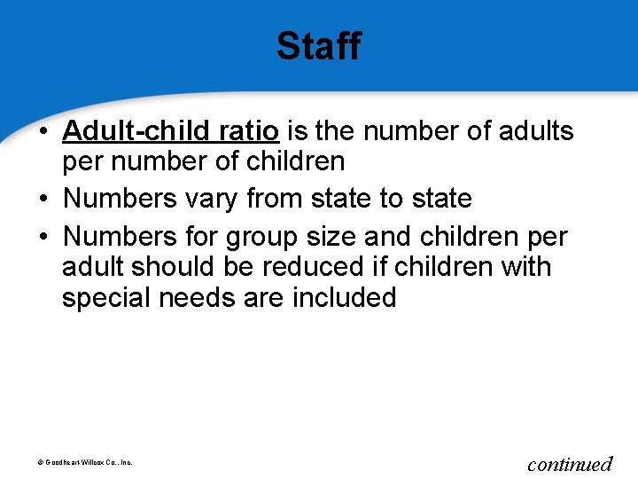 Staff • Adult-child ratio is the number of adults per number of children •