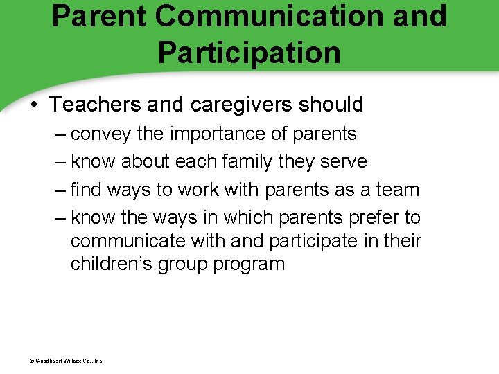 Parent Communication and Participation • Teachers and caregivers should – convey the importance of