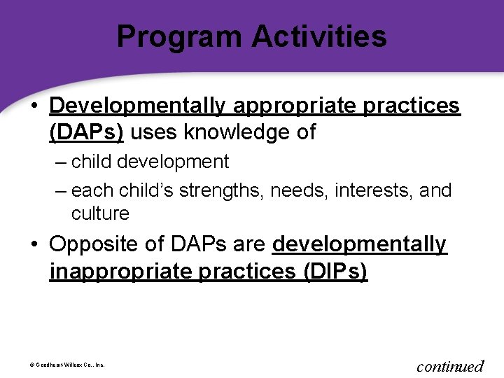 Program Activities • Developmentally appropriate practices (DAPs) uses knowledge of – child development –