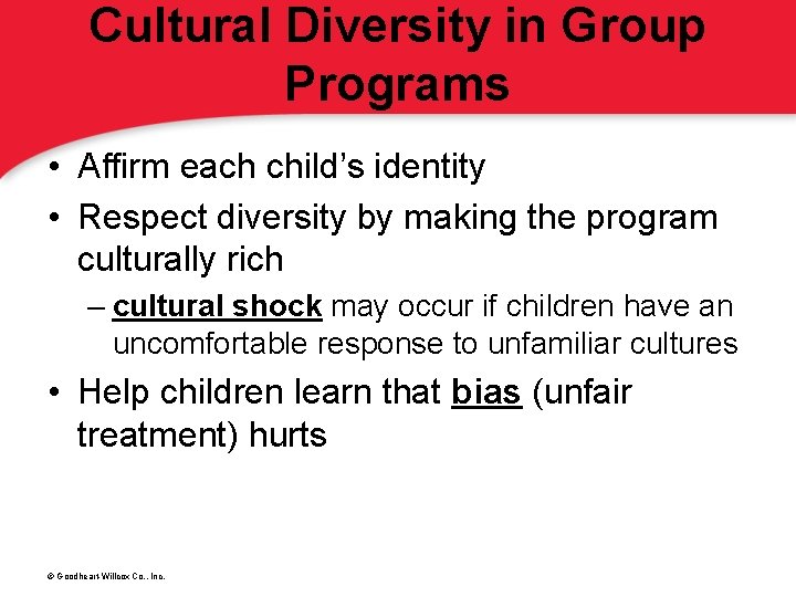 Cultural Diversity in Group Programs • Affirm each child’s identity • Respect diversity by