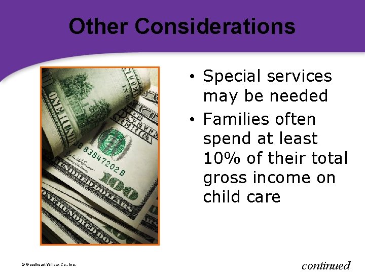 Other Considerations • Special services may be needed • Families often spend at least