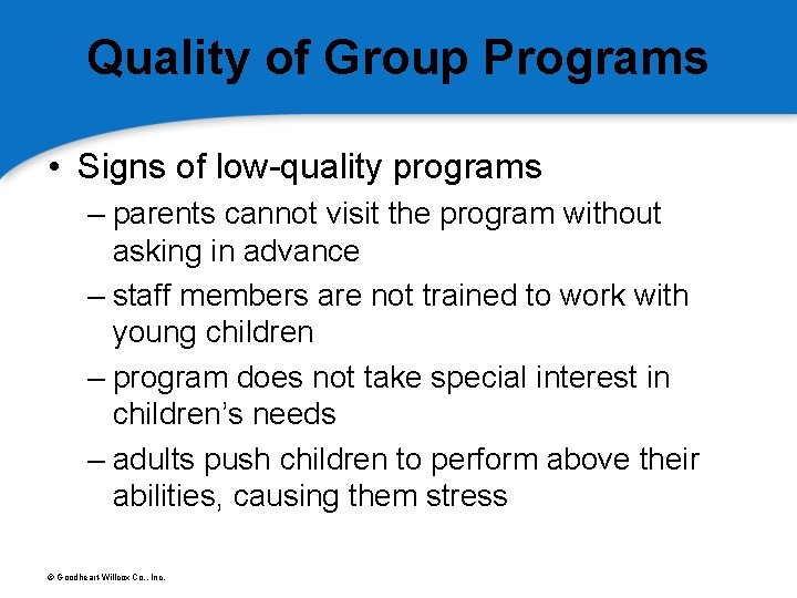 Quality of Group Programs • Signs of low-quality programs – parents cannot visit the