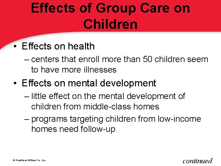 Effects of Group Care on Children • Effects on health – centers that enroll