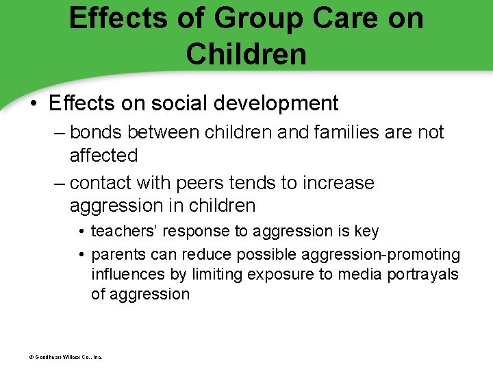 Effects of Group Care on Children • Effects on social development – bonds between