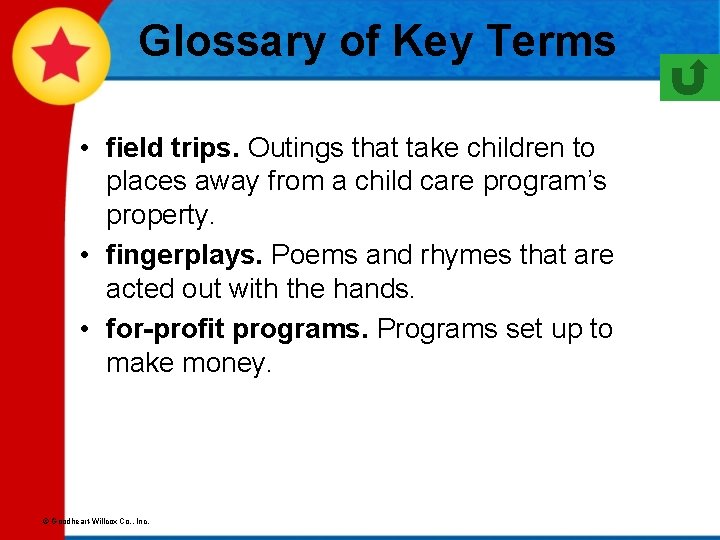 Glossary of Key Terms • field trips. Outings that take children to places away