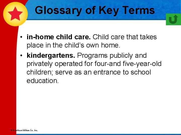 Glossary of Key Terms • in-home child care. Child care that takes place in
