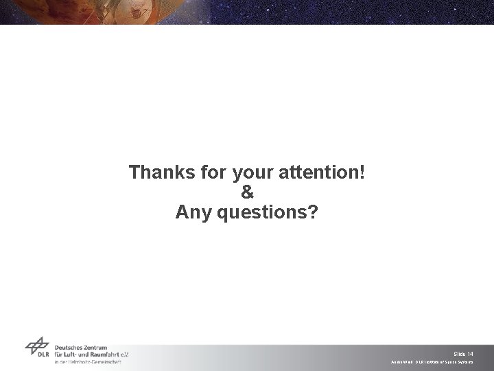 Thanks for your attention! & Any questions? Slide 14 André Weiß, DLR Institute of