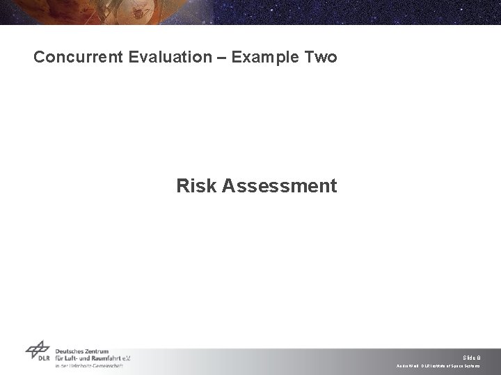 Concurrent Evaluation – Example Two Risk Assessment Slide 8 André Weiß, DLR Institute of