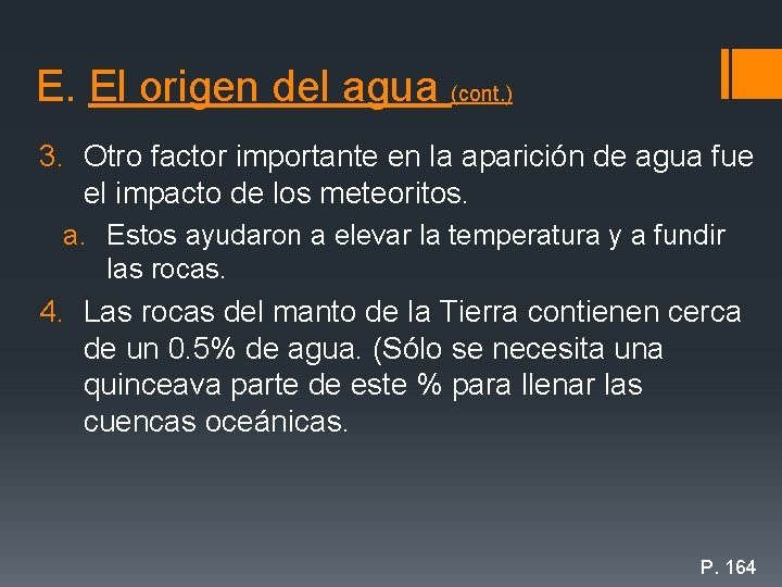 E. El origen del agua (cont. ) 3. Otro factor importante en la aparición