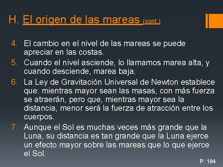 H. El origen de las mareas (cont. ) 4. El cambio en el nivel