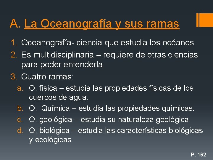 A. La Oceanografía y sus ramas 1. Oceanografía- ciencia que estudia los océanos. 2.