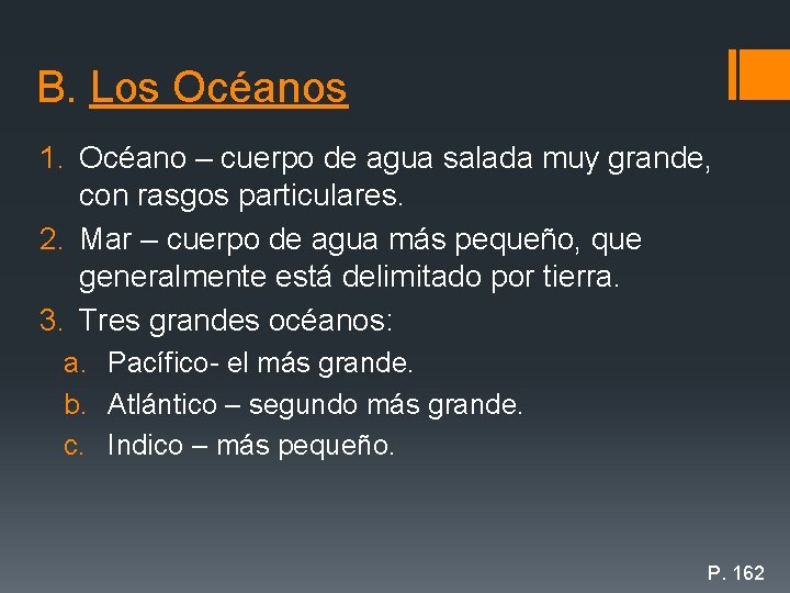 B. Los Océanos 1. Océano – cuerpo de agua salada muy grande, con rasgos