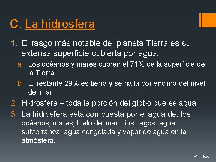 C. La hidrosfera 1. El rasgo más notable del planeta Tierra es su extensa