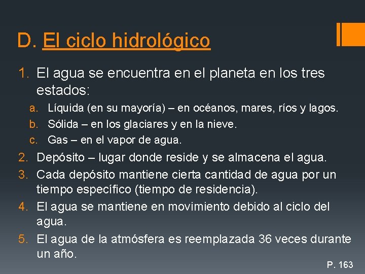 D. El ciclo hidrológico 1. El agua se encuentra en el planeta en los